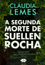 Imagem de um Kindle com a capa do livro aberto na tela, e o livro fisico ao lado. No centro da capa está o título "A segunda morte de Suellen Rocha" meio escondido atrás de umas folhas bem verdes de arbusto . Acima, o nome da escritora Cláudia Lemes, também levemente escondido pelas folhas, e abaixo as frases “O que elas fizeram? Quem descobriu? Quem mandou assassinar Suellen Rocha?”