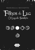 Folha de rosto do livro. Pagina toda em preto, com nome da Marcella Rossetti em cima, o titulo FOlhos da Lua embaixo, seguido de O legado sombrio,texto em branco. Abaixo, cinco circulos cada um cortado de uma forma diferente, e abaico deles um sexto, um circulo em espiral