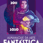 Almanaque da arte fantástica brasileira: 2011 - 2020
