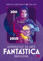 Almanaque da arte fantástica brasileira: 2011 - 2020