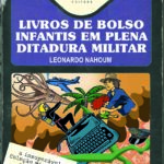 Livros de bolso infantis em plena ditadura militar: a insuperável Coleção Mister Olho (1973-1979) em números, perfis e análises