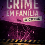 Crime em Família: o crime