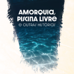 Amorquia, Piscina Livre e outras Histórias
