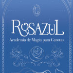 Rosazul: academia de magia para garotas