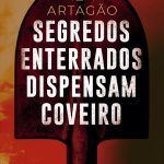 Segredos Enterrados Dispensam Coveiro